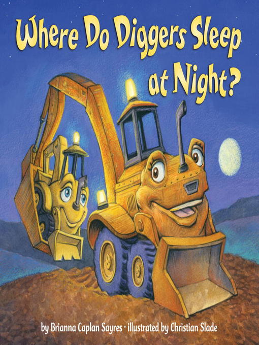 Title details for Where Do Diggers Sleep at Night? by Brianna Caplan Sayres - Wait list